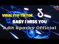 DJ VIRAL FYP TIKTOK BABY I MISS YOU❗❗Adit Sparky Official Nwrmxx FULLBASS