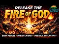 John Eckhardt Prayer Release the FIRE of GOD Burn Evil Altars Break Chains Destroy Witchcraft