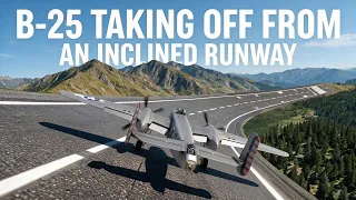 The B-25 takes off from the sloping runway. (Simulation)