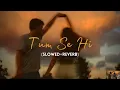 Download Lagu Tum Se Hi (Slowed+Reverb) - @MohitChauhanOfficial  | Lyrics | Jab We Met | @moonvibespvt | Audio Lyrics