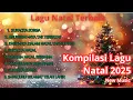 Download Lagu LAGU NATAL 2025 VIRAL TIKTOK - ALBUM NATAL 2025 TERBAIK - CHRISTMAS SONGS - LAGU NATAL 2025