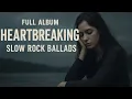 Download Lagu Full Album | Heartbreaking Slow Rock Ballads for Broken Souls