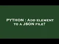 PYTHON Add element to a JSON file