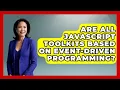 Are All JavaScript Toolkits Based on Event-Driven Programming JavaScript Toolkit News