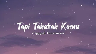 Download Tapi Tahukah Kamu - Dyghta \u0026 Kamasean | Lirik Lagu MP3