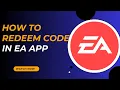 Quick Tutorial Redeem Game Codes in EA App - Here s How