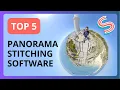 Top 5 Best Panorama Stitching Software for 360 Photos in 2024