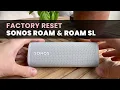 How to Factory Reset Sonos Roam Roam SL