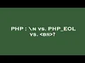 PHP n vs PHP - EOL vs br