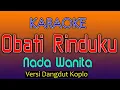 Download Lagu OBATI RINDUKU Karaoke Nada Wanita [ Versi dangdut Koplo ]