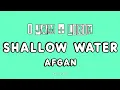 1 JAM - Shallow Water - AFGAN [ Lirik Lagu ]