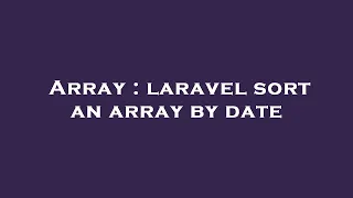 Array laravel sort an array by date