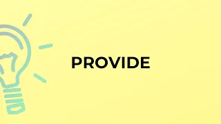 What is the meaning of the word PROVIDE