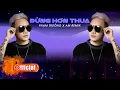 Lagu Phạm Trưởng |  Đừng Hơn Thua ( Remix ) 1 HOUR | Nhạc Hot TIKTOK 2023