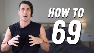 How To Do 69 ers Properly
