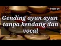 Download Lagu Ayun ayun tanpa kendang dan vocal