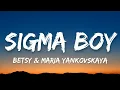 Lagu Betsy \u0026 Maria Yankovskaya - Sigma Boy (Lyrics)