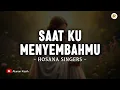 Download Lagu Saat Ku MenyembahMu - Hosana Singers (Lirik) | Lagu Rohani Kristen Terbaru 2025