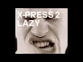 X-Press 2 Feat David Byrne - Lazy (Topspin & Dmit Kitz Remix)