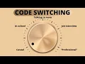 What Is Code Switching It s What We Do