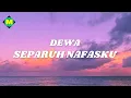Dewa - Separuh Nafas (Lyrics)