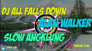 DJ ALL FALLS DOWN - ALAN WALKER SLOW ANGKLUNG