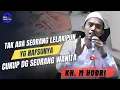 Lagu Ceramah KH. M HODRI Viral  || Tak ada seorang lelakipun yg nafsunya cukup dg seorang wanita saja