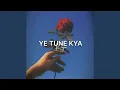 Download Lagu Ye Tune Kya Kiya (Arijit Version)