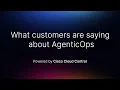 What Customers Are Saying About AgenticOps