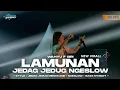 Download Lagu DJ LAMUNAN JEDAG JEDUG NGESLOW MENGKANE • BONGOBARBAR