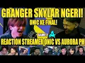 Lagu ONIC KE GRANDFINAL! GRANGER SKYLAR NGERI! Reaction Streamer ONIC VS AURORA PH GAME 2 GOF