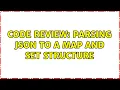Code Review Parsing JSON to a Map and Set structure 2 Solutions