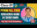 Python Full Stack Class 01 Interactive mode vs Script mode Contact For Training 91-9652532383