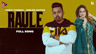 Raule (Official Song) - Harvy Sandhu | Gurlez Akhtar | New Punjabi Song 2022