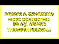 DevOps SysAdmins ODBC connection to SQL Server through firewall 4 Solutions