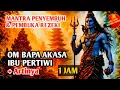Lagu Dengarkan Ini! Mantra Penyembuh \u0026 Pembuka Pintu Rezeki | Om Bapa Akasa Ibu Pertiwi