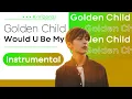 Download Lagu Golden Child - Would U Be My | Instrumental