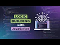 Logic Building in Programming Master Core JavaScript Concepts for Beginners
