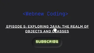 Episode 5 Exploring Java The Realm of Objects and Classes