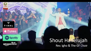 shout hallelujah rev igho u0026 the glorious fountain choir official video 