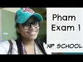 NP School Pharm Exam 1 How first Exam Went