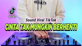 dj cinta tak mungkin berhenti remix full bass viral tiktok terbaru 2024