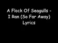 A Flock Of Seagulls - I Ran (So Far Away) Lyrics
