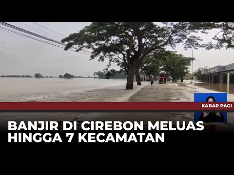 Banjir di Kabupaten Cirebon Meluas, Tujuh Kecamatan Terdampak | Kabar Pagi
