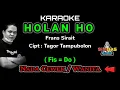 HOLAN HO Karaoke Nada Cewek / Wanita (Fis=Do) | Versi Frans Sirait | Cipt : Tagor Tampubolon