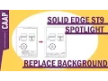 Solid Edge ST9 Spotlight - Replace Background