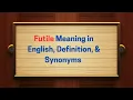 Futile Meaning in English Definition and Futile Synonyms Thesaurus Thrive