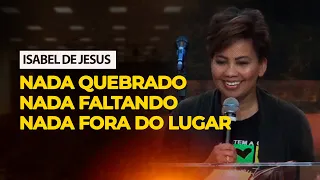 NADA QUEBRADO, NADA FALTANDO, NADA FORA DO LUGAR | PRA ISABEL DE JESUS | 23/01/2024