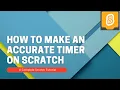 How to make an Accurate Timer Stopwatch on Scratch 3 0 - A complete Scratch Tutorial MMJ