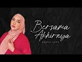 Ziana Zain - Bersama Akhirnya (Lirik)